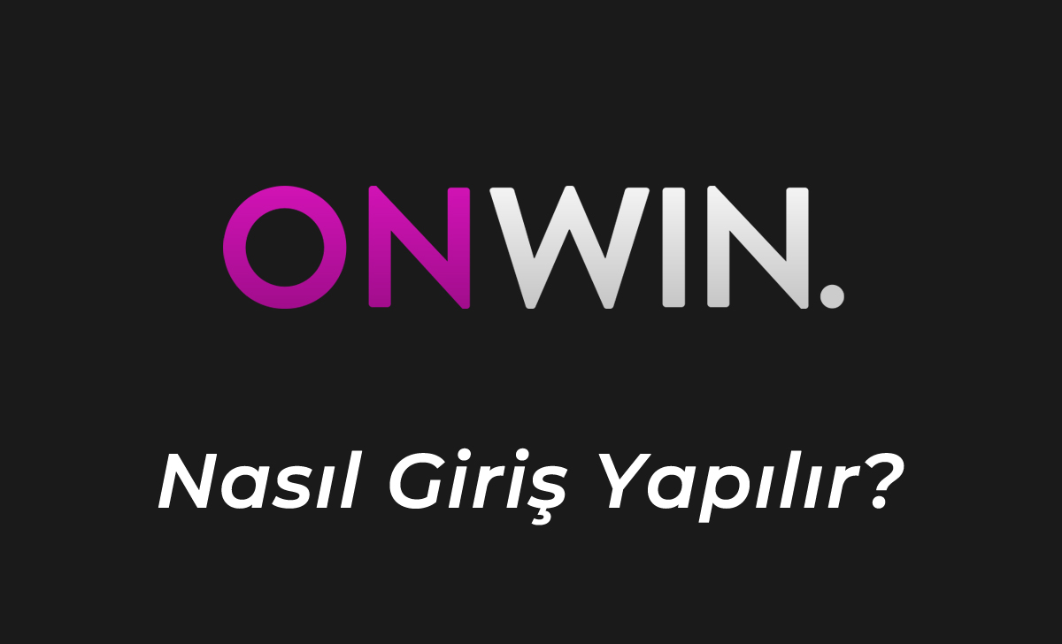 Onwin Nasıl Giriş Yapılır?