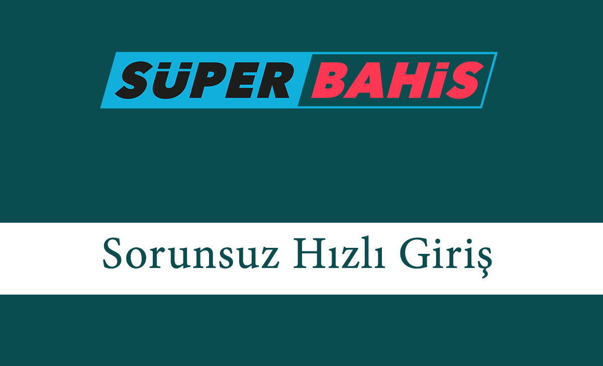 süperbahissorunsuzgiriş