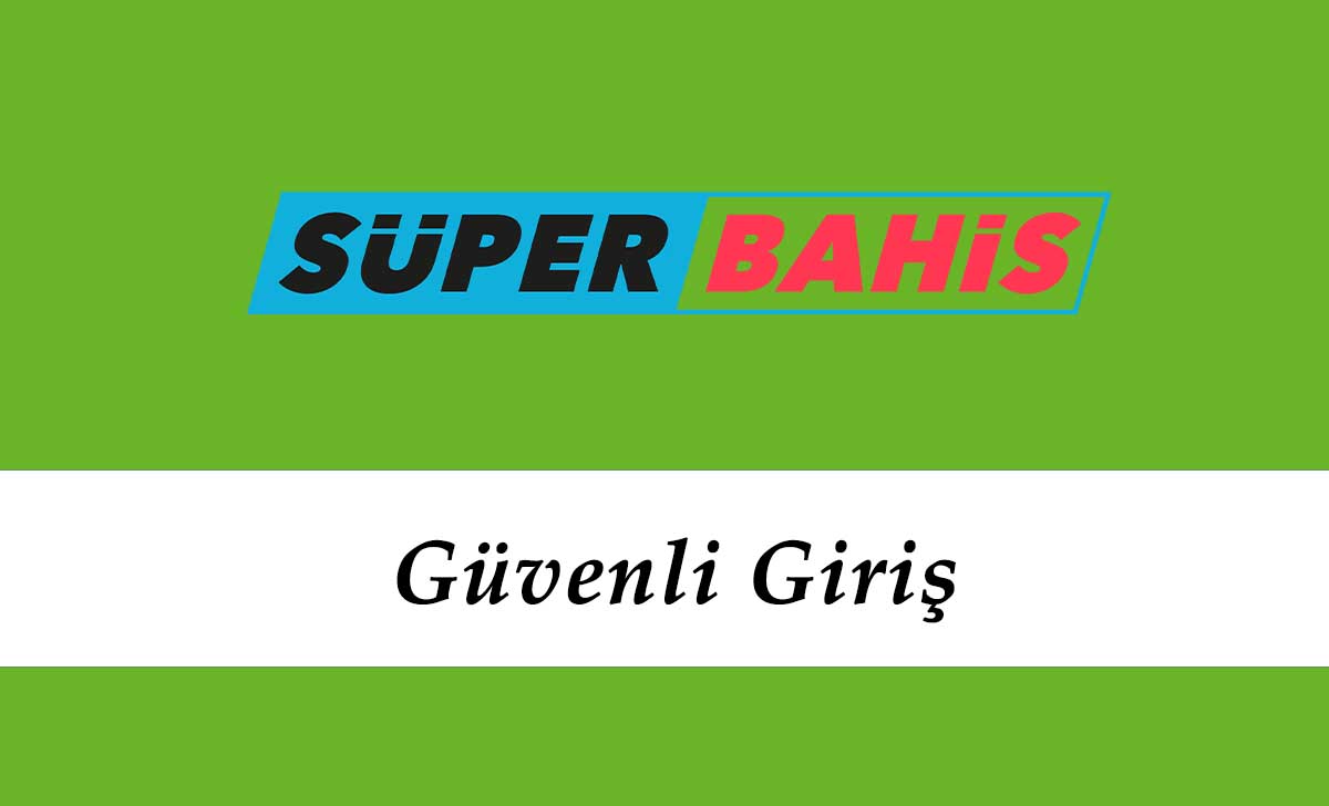 Süperbahis Güvenli Giriş