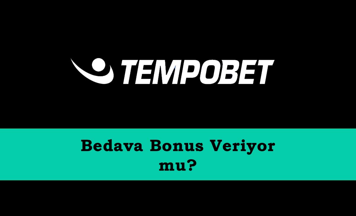 Tempobet Bedava Bonus Veriyor Mu?