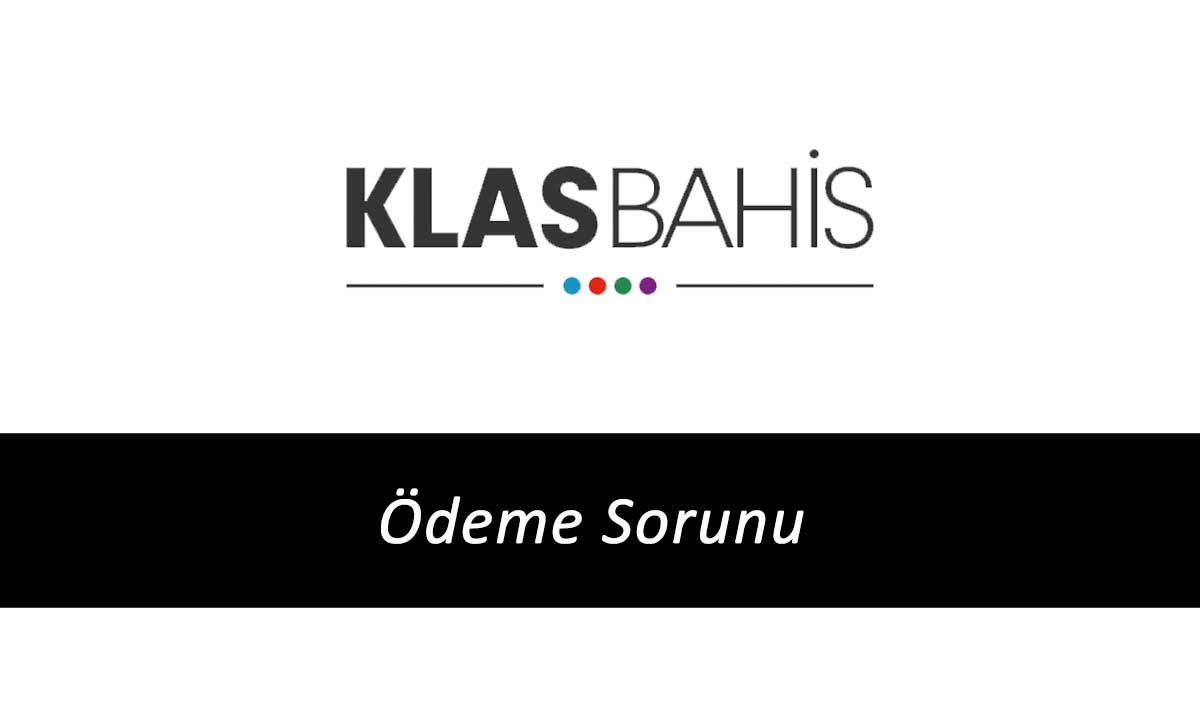 Klasbahis Ödeme Sorunu