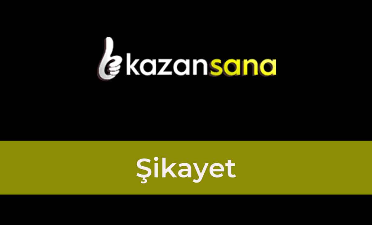 Kazansana Şikayet